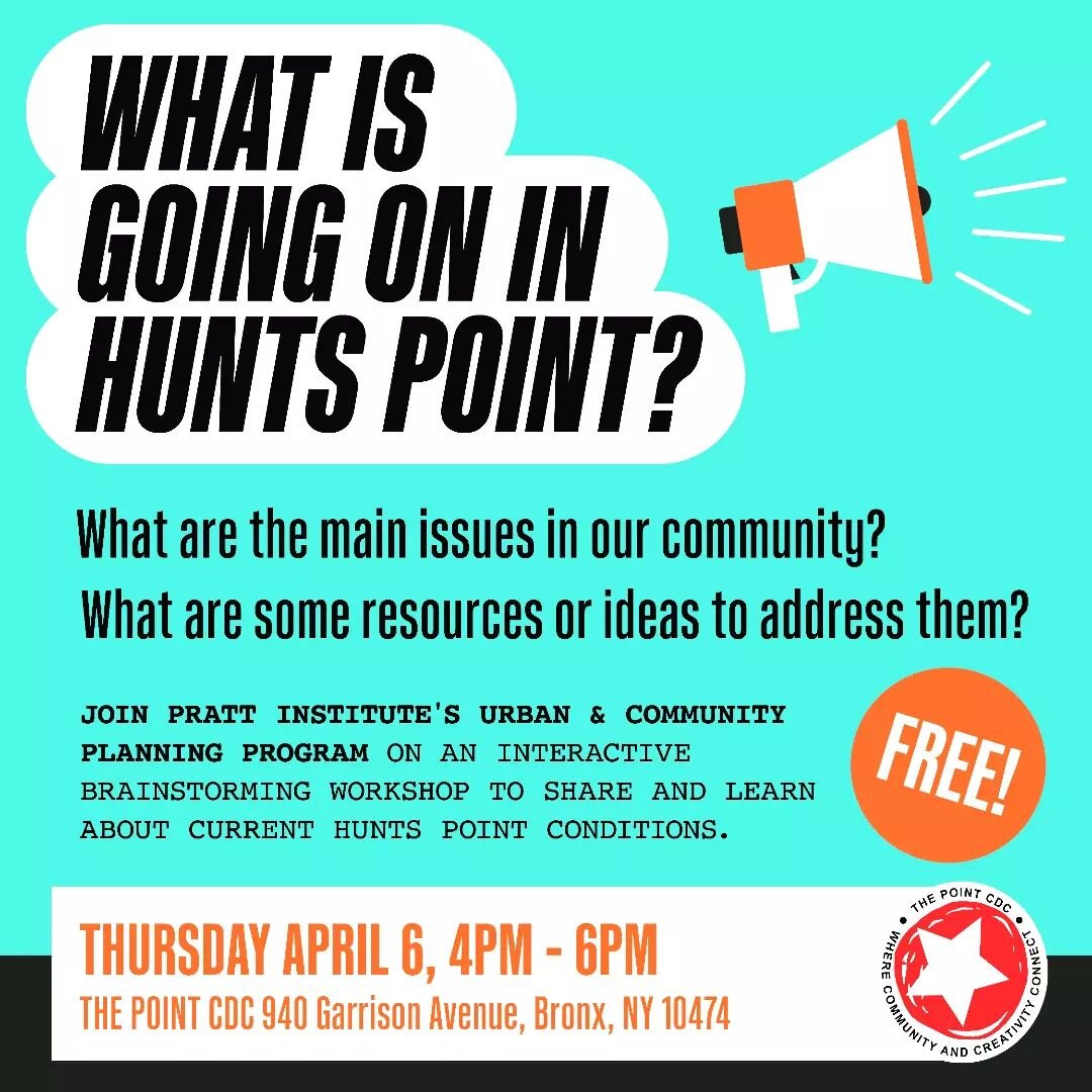 Whats is going on in Hunts Point?

What are the main issues in our community?

What are some resources or ideas to address them?

Join Pratt Institute's Urban &amp; Community Planning Program on an interactive brainstorming workshop to share and lear