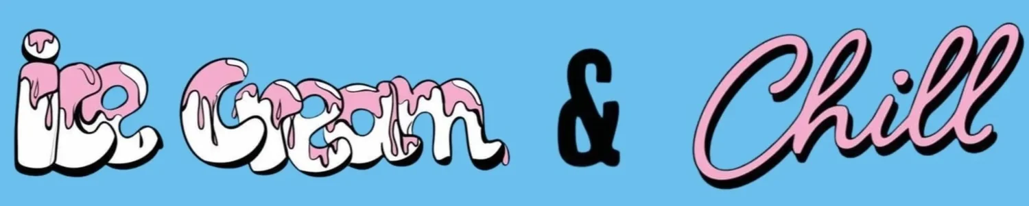 Ice Cream &amp; Chill