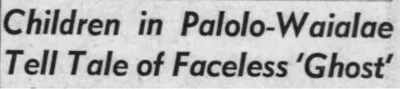 Honolulu ghost tour 1959 newspaper headline the faceless ghost witnessed at Palolo school, Honolulu