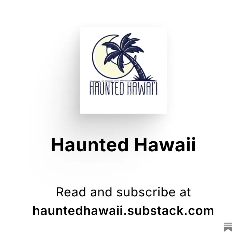 Read about Haunted Hawaii on Substack