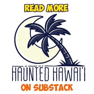 Read about Haunted Hawaii on Substack