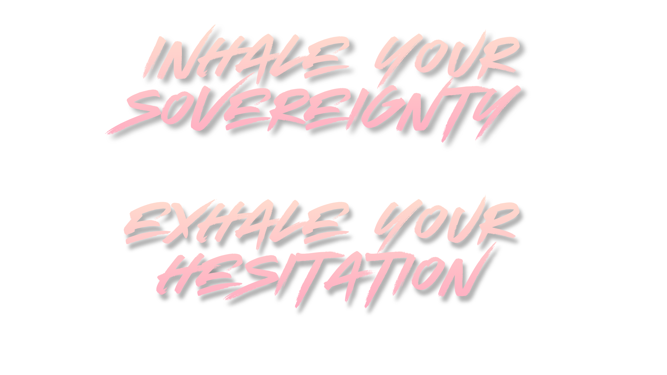 Inspirational quote in pink and gray script on a black background: "Inhale your sovereignty, exhale your hesitation."