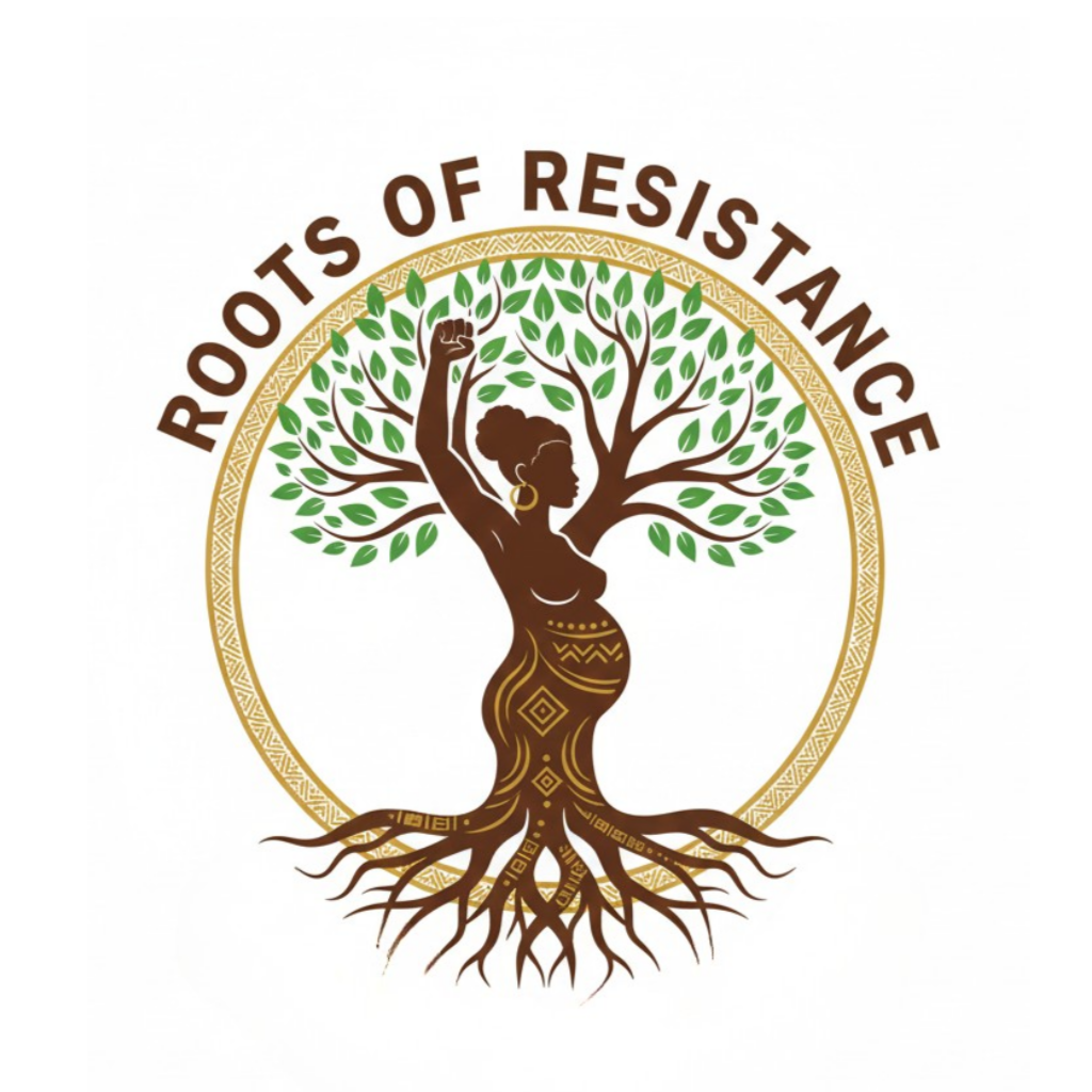 Roots of Resistance Initiative — Soul Sista Birth Services