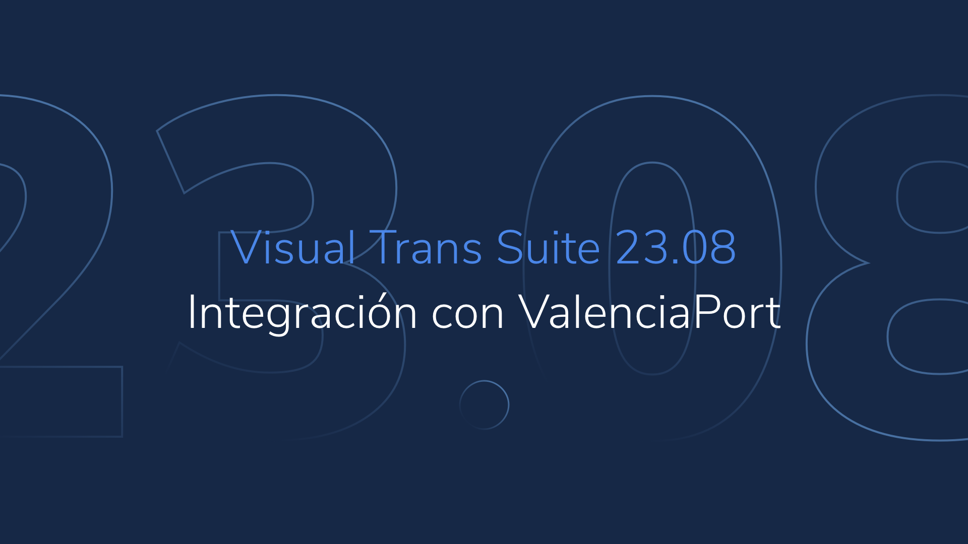 Visual Trans Suite 23.08: Integración con ValenciaPort