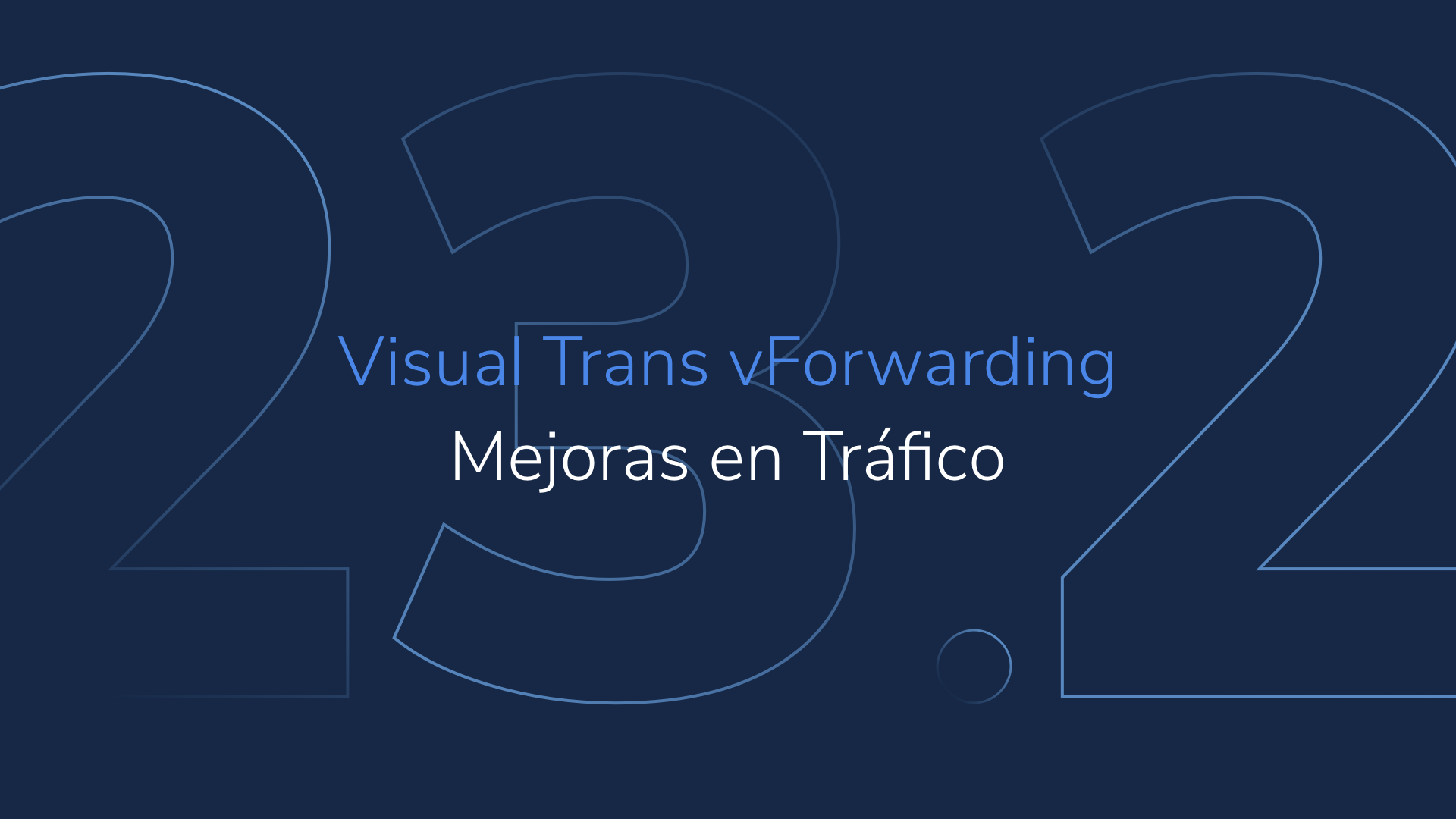 Visual Trans vForwarding 23.2: mejoras en Tráfico