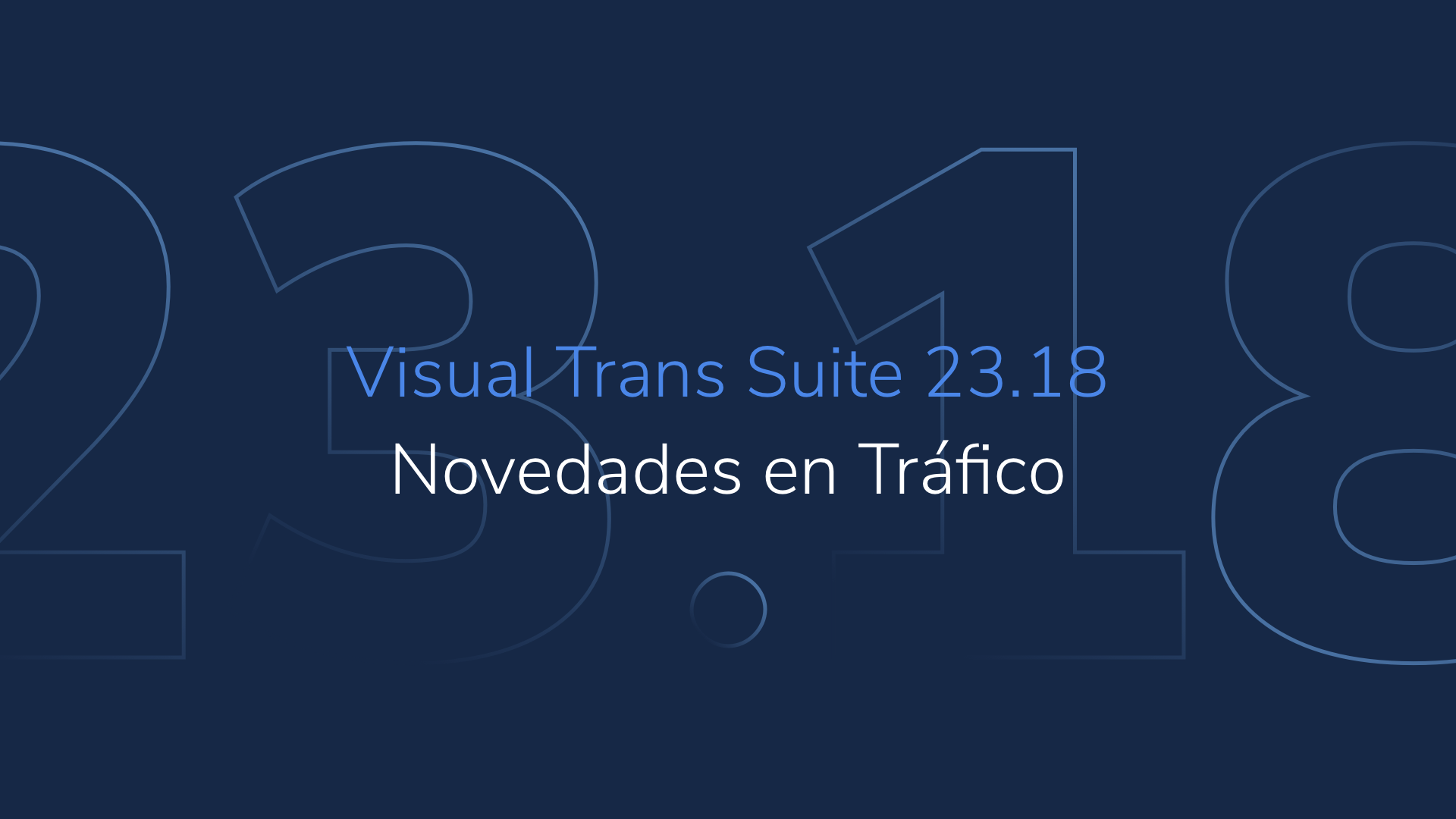 Visual Trans Suite 23.18: novedades en Tráfico