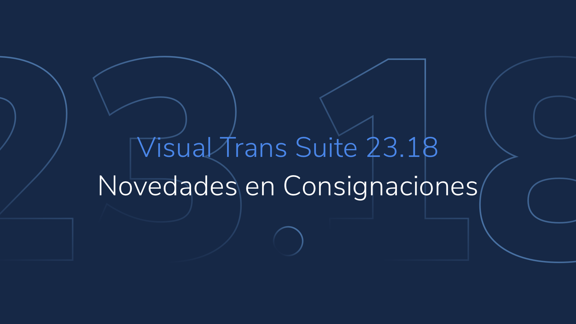 Visual Trans Suite 23.18: novedades en Consignaciones