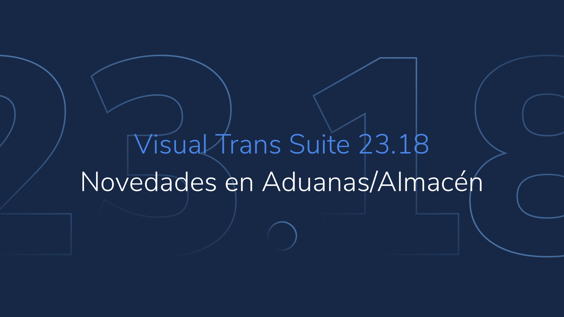 Visual Trans Suite 23.18: novedades en Aduanas/Almacén