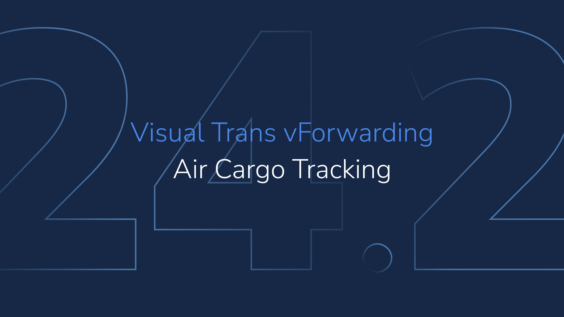 Visual Trans vForwarding 24.2: Air Cargo Tracking para tus clientes