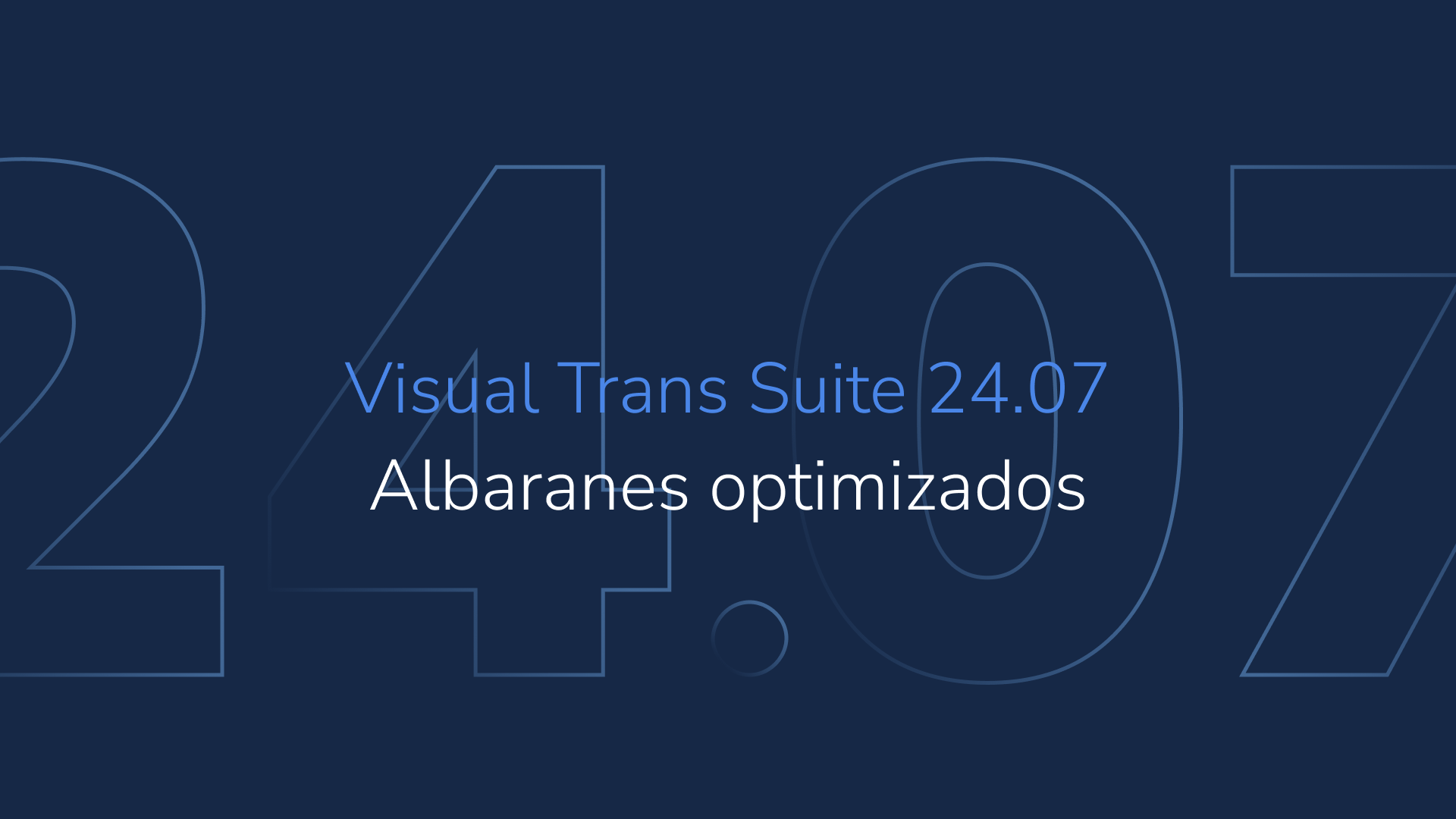 Visual Trans Suite 24.07: optimiza la creación de albaranes de salida con asignación automática de información