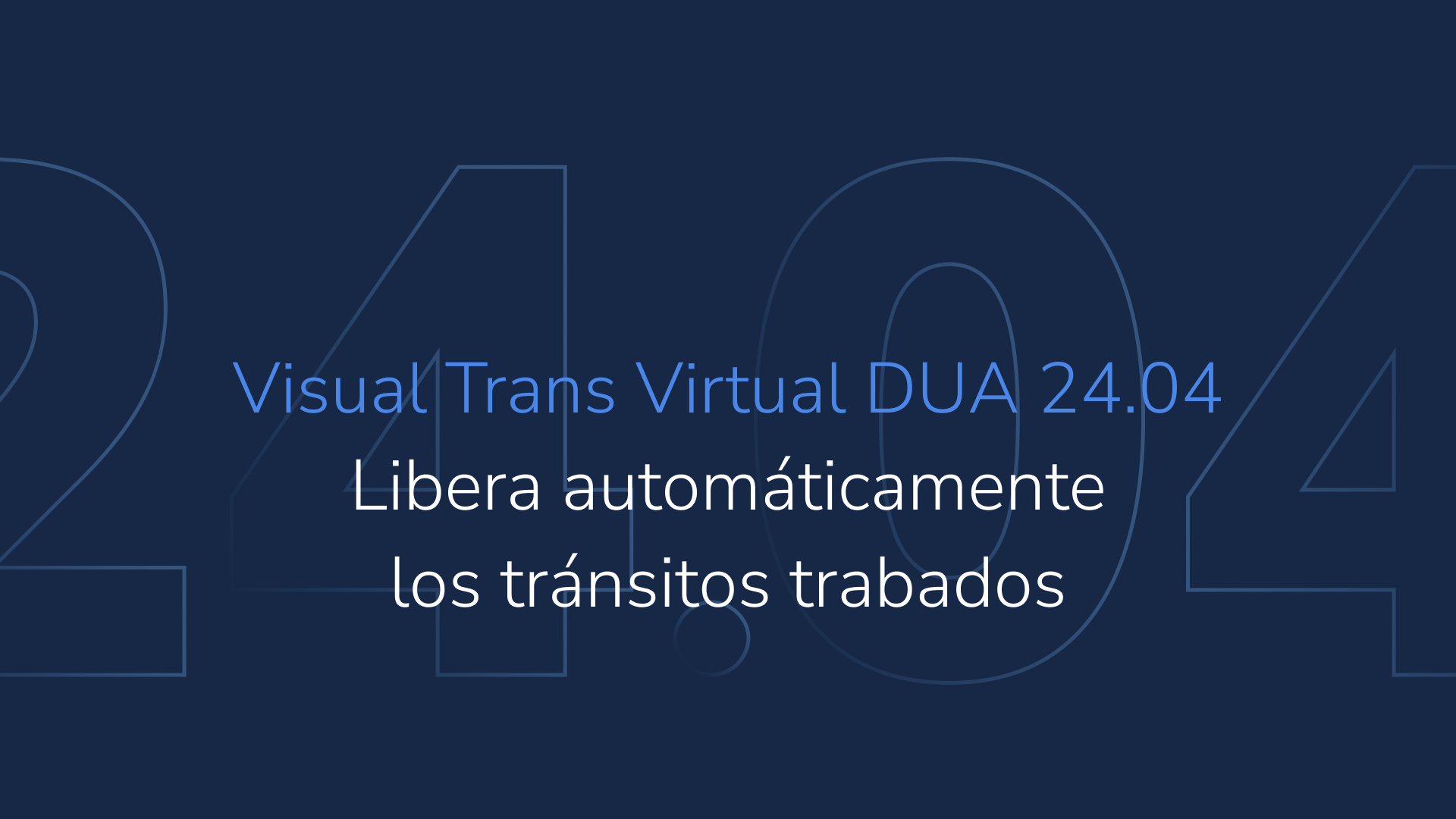 Visual Trans Virtual DUA 24.04: libera de forma automática los tránsitos trabados