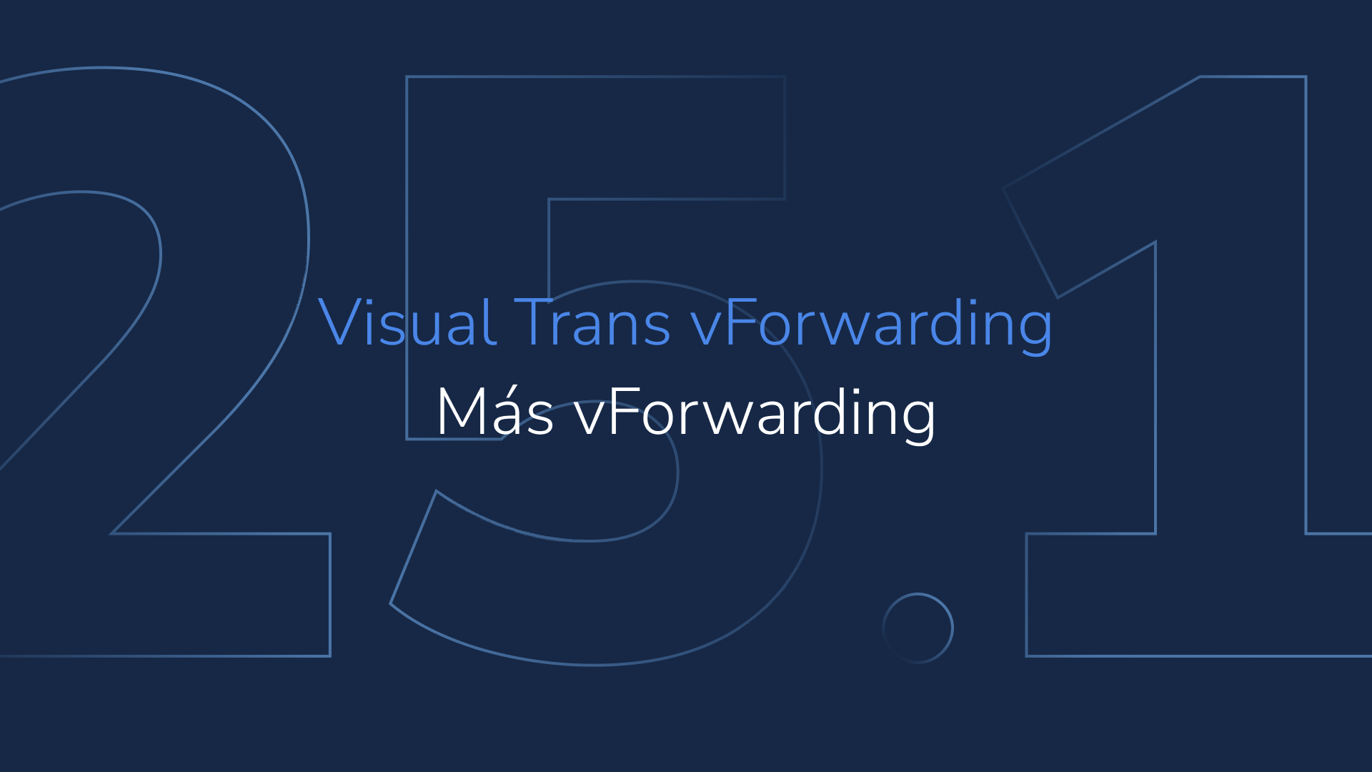 Visual Trans vForwarding 25.1: otras mejoras y funcionalidades de la versión