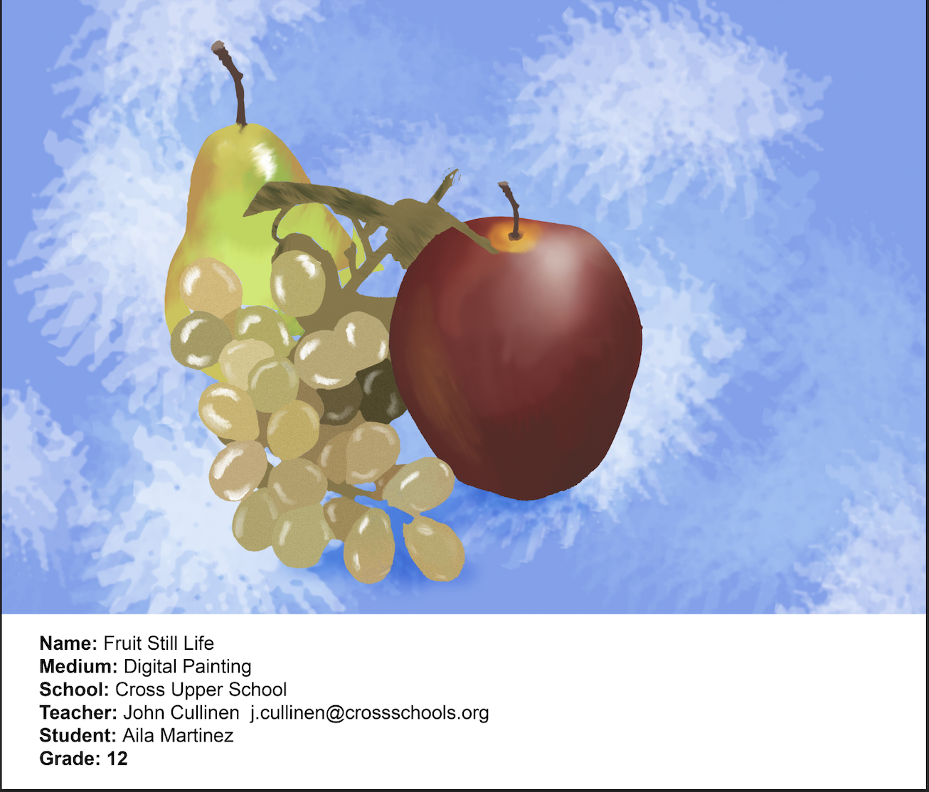 Honorable Mention
Digital Painting: "Fruit Still Life"
Alia Martinez - Cross Schools
ARTS EDCUATOR: John Cullinen
