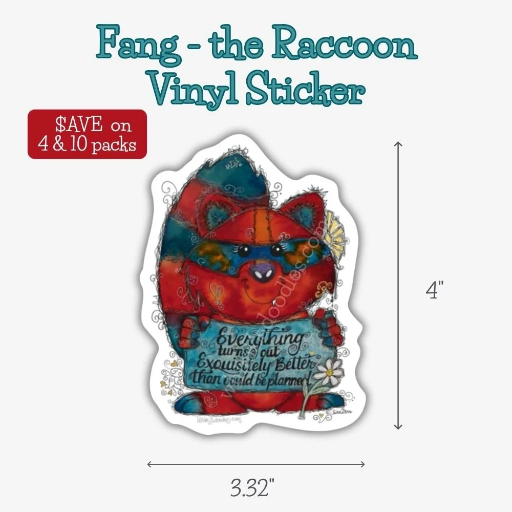 Durable waterproof vinyl sticker of Fang the cheerful watercolor raccoon with the encouraging reminder that everything turns out exquisitely better than could be planned.