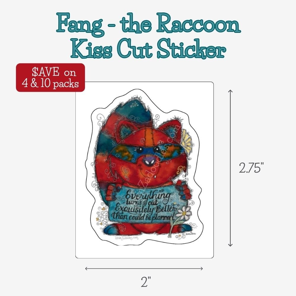 Easy-peel kiss-cut sticker featuring Fang the whimsical raccoon watercolor illustration with an encouraging message about trusting that life often unfolds even better than expected.
