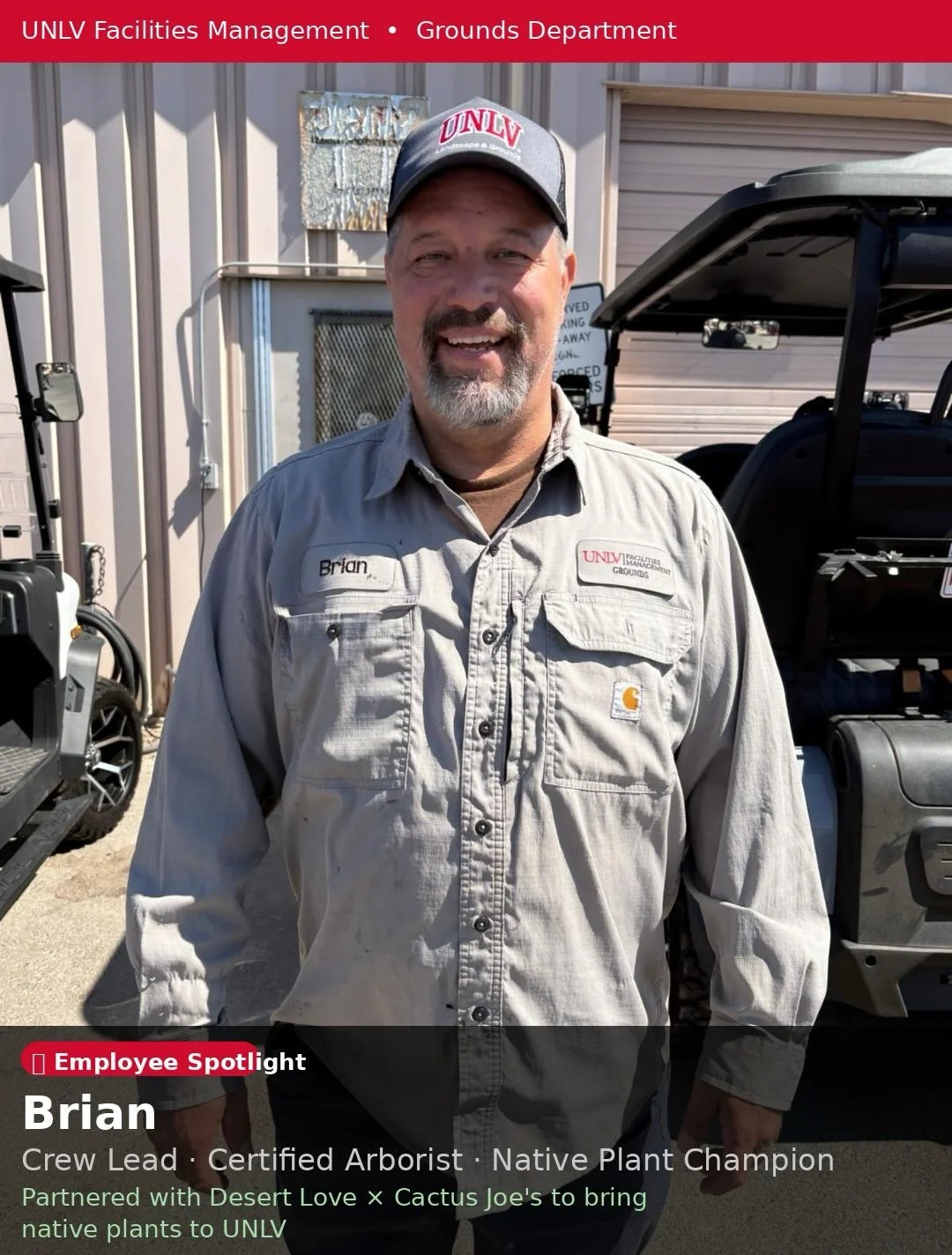 We want to give a huge Shoutout to Brian the crew lead at UNLV for all his support with 🌵Cactus Joe&rsquo;s and Desert Love❤️

Brian was nominated for his dedication, initiative, and passion for his work.&nbsp;

He embraced a newly created role lead