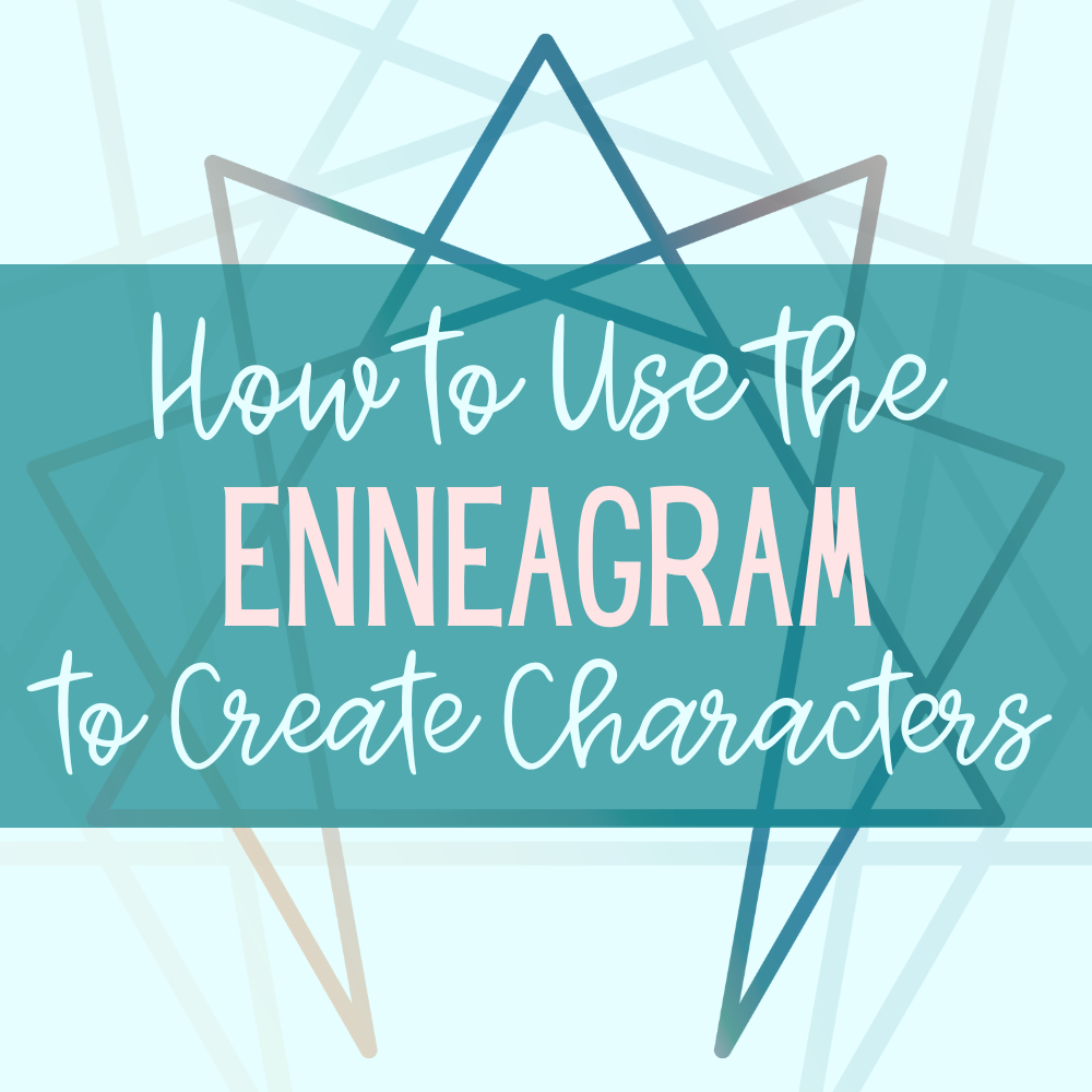 How to Use the Enneagram to Create Characters