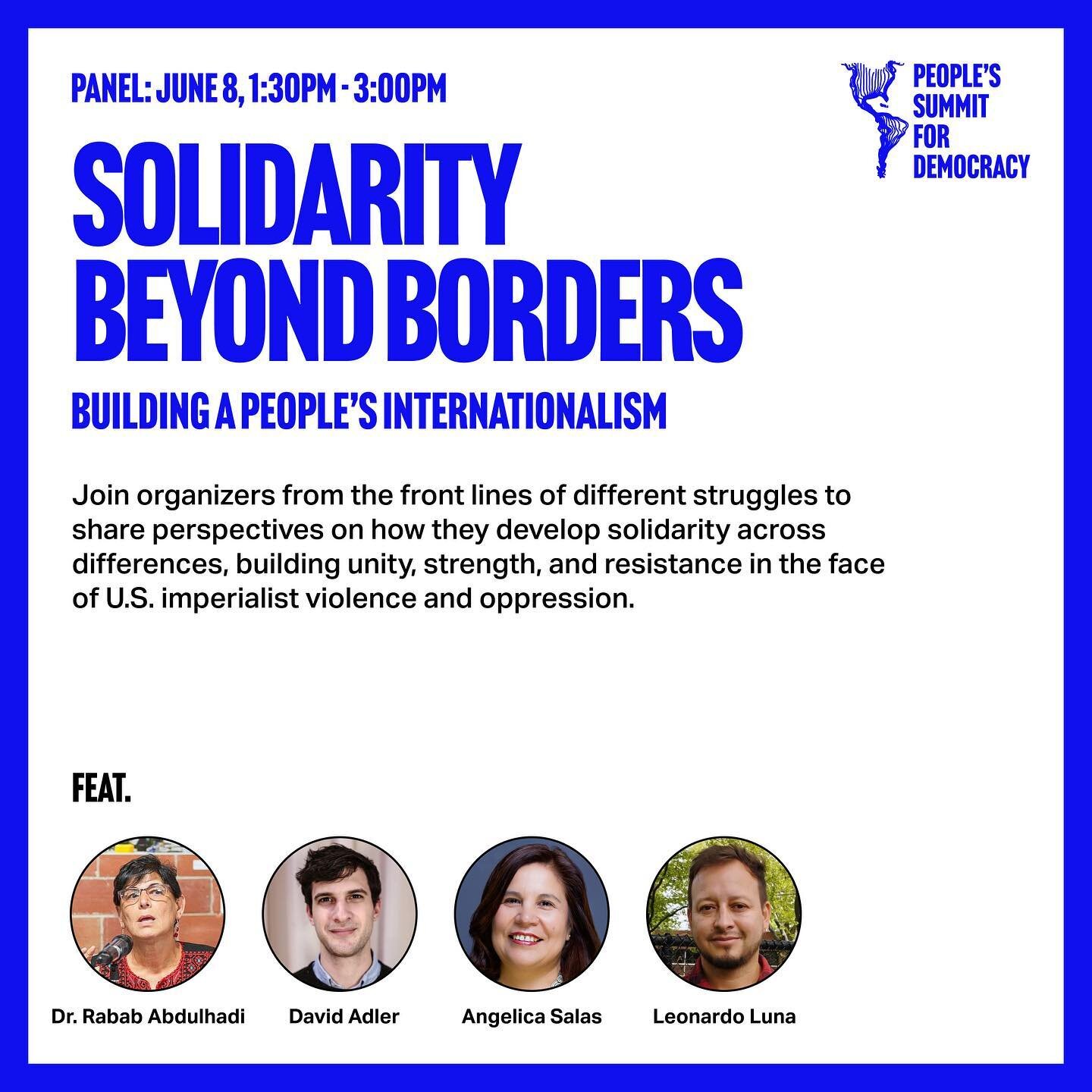 🌎The People&rsquo;s Summit is excited to announce the &quot;Solidarity Beyond Borders&quot; panel on June 8th.

Join @davidrkadler, @AbdulhadiRabab, @AngelicaCHIRLA, and Leonardo Luna in Los Angeles to discuss their work to build a People's Internat