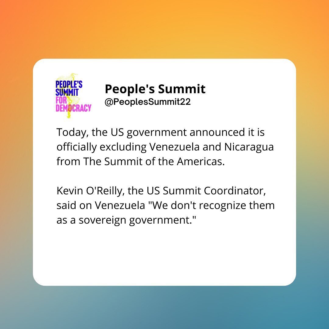 If the need for a People&rsquo;s Summit wasn&rsquo;t more clear, the Biden administration continues to deny the sovereignty of nations in our hemisphere. 

The decision to exclude Venezuela &amp; Nicaragua from the Summit of the Americas demonstrates
