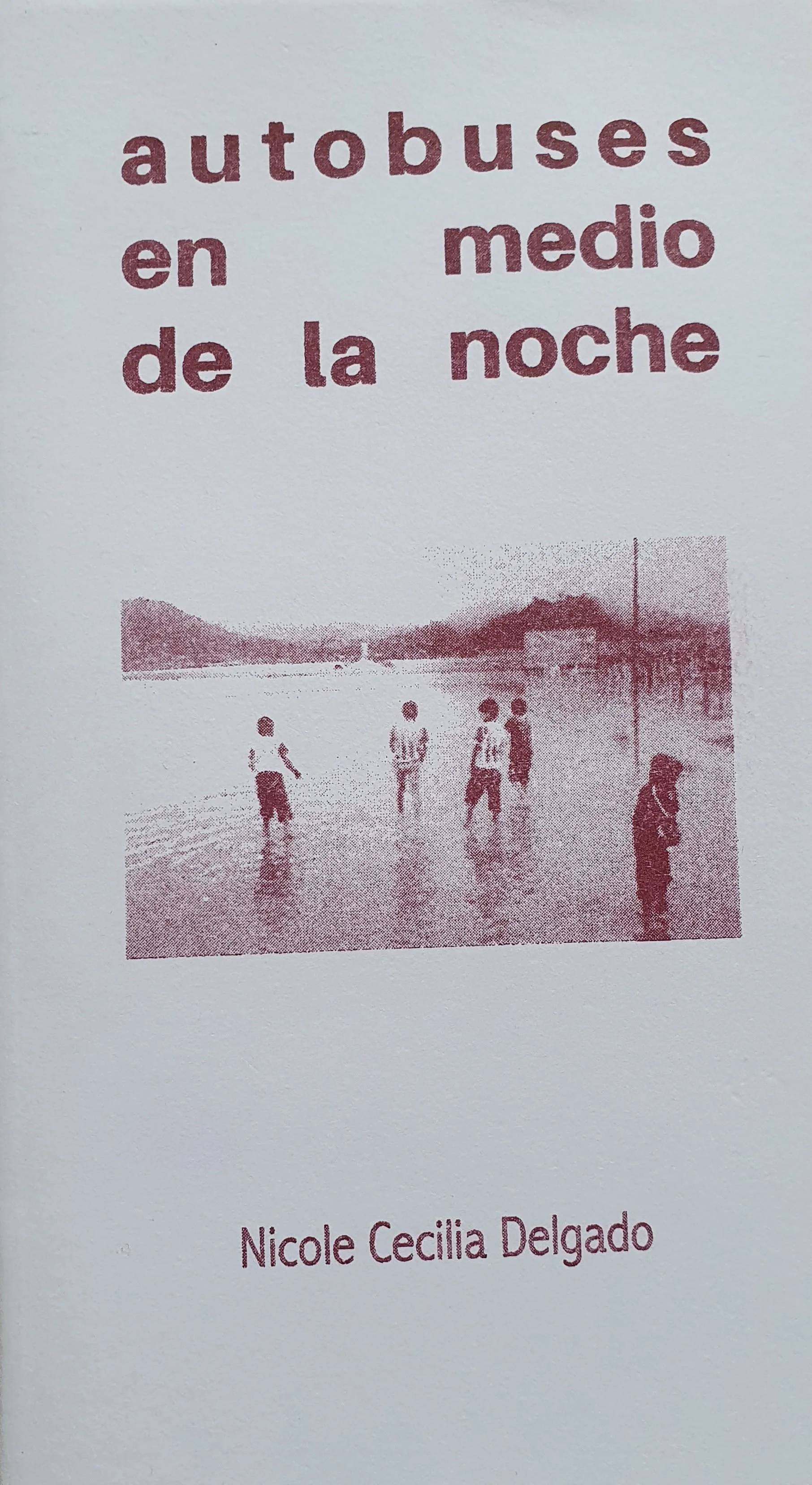 Autobuses en medio de la noche
La Impresora, 2016
Cohuiná Cartonera, Chiapas, México, 2011
Astrolabio Editorial, Cuarnavaca, México, 2011