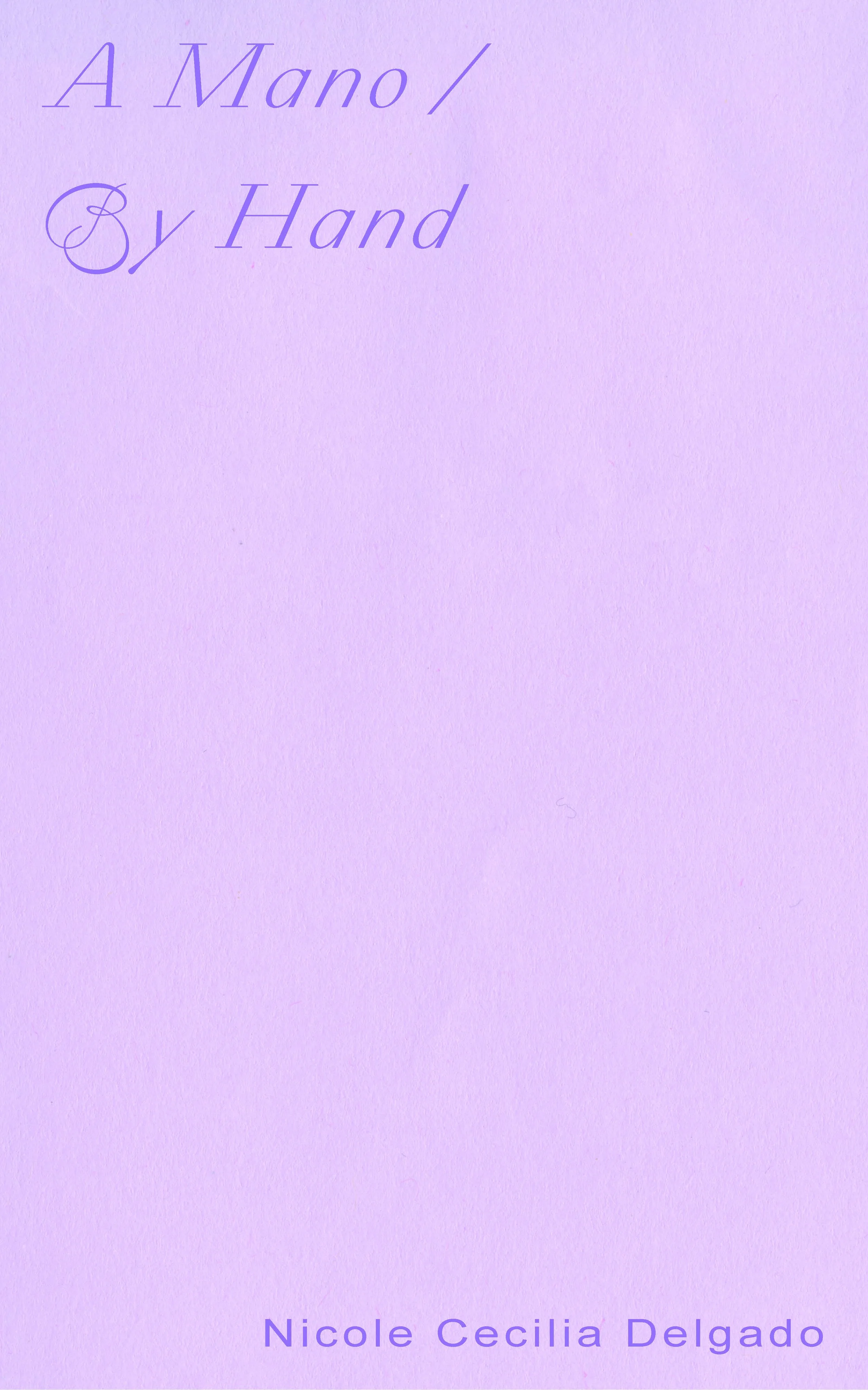 A mano / By Hand
Ugly Duckling Presse Pamplet Series
Ugly Duckling Presse 
NYC
2021
