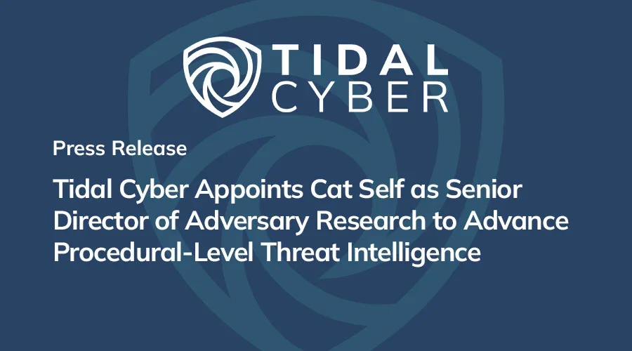 Tidal Cyber Appoints Cat Self as Senior Director of Adversary Research