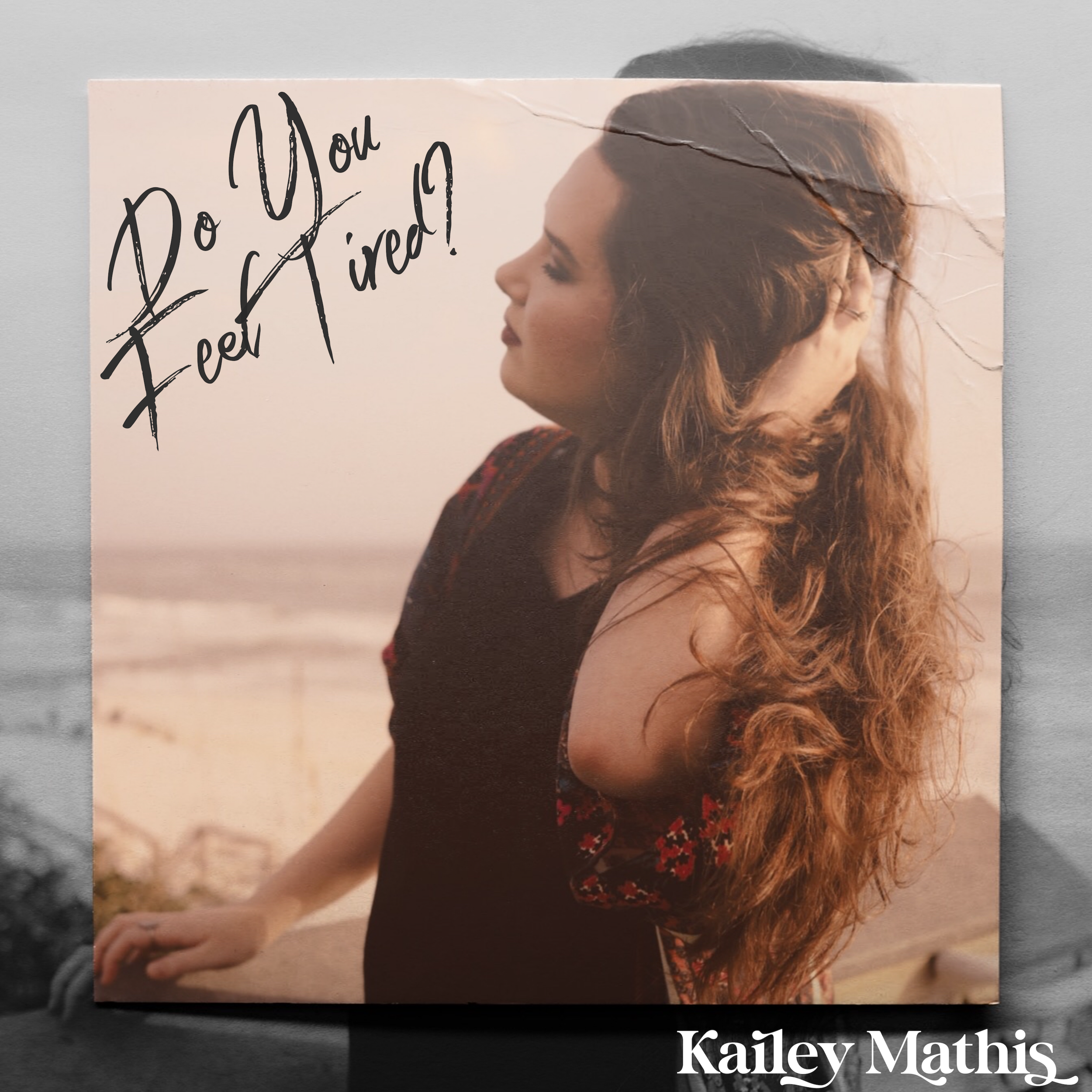 Kailey Mathis: Do You Feel Tired? - 2022 Single