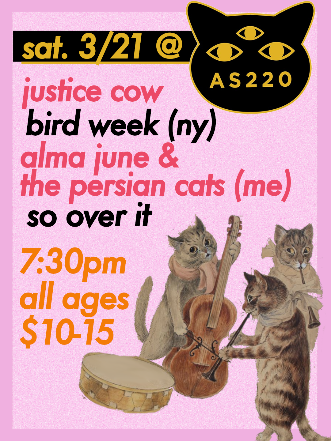 Justice Cow + Bird Week + Alma June & the Persian Cats + So Over It
