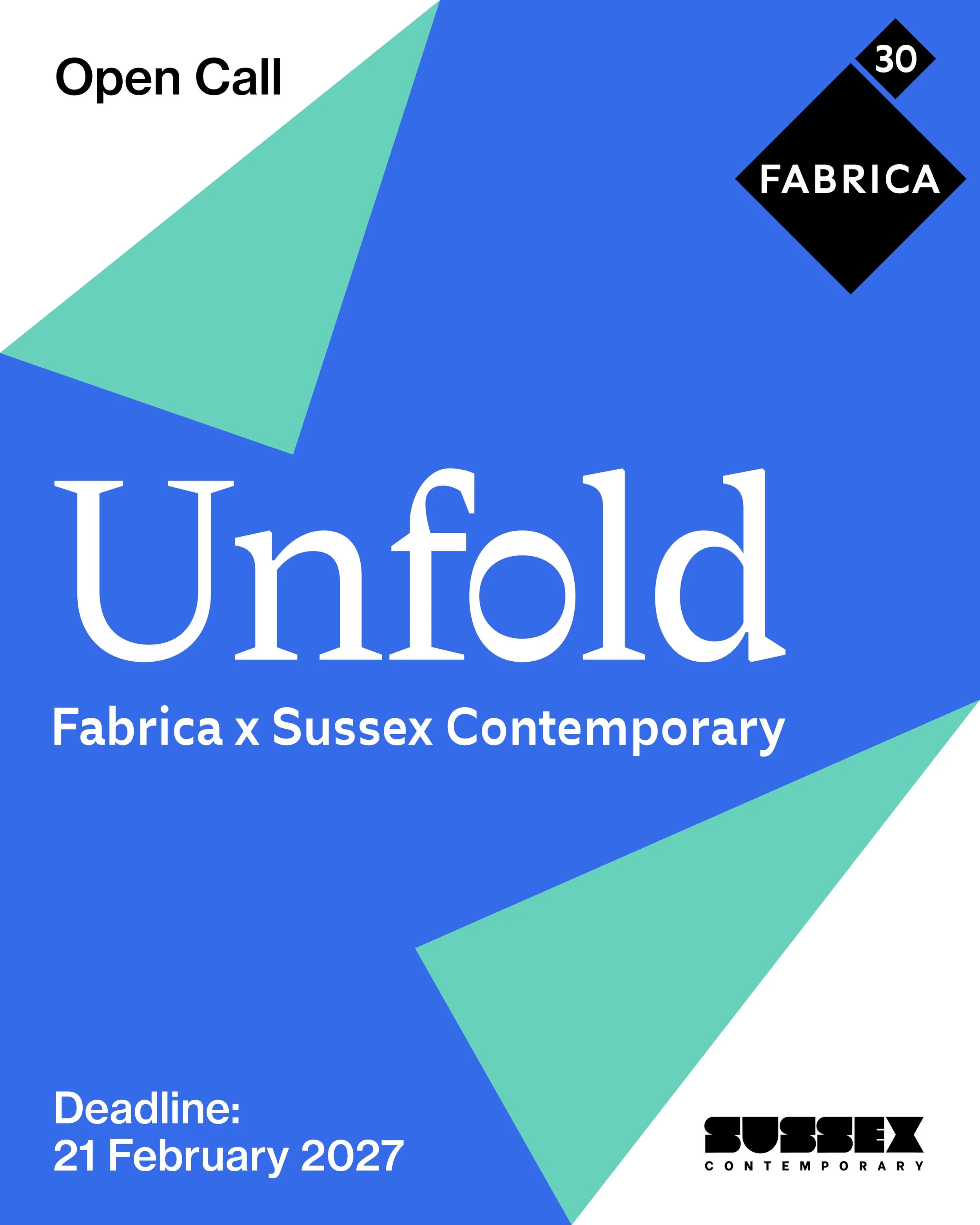 Unfold open call poster for a collaborative exhibition by Fabrica and Sussex Contemporary, with a blue and turquoise geometric design and deadline of 21 February 2027.