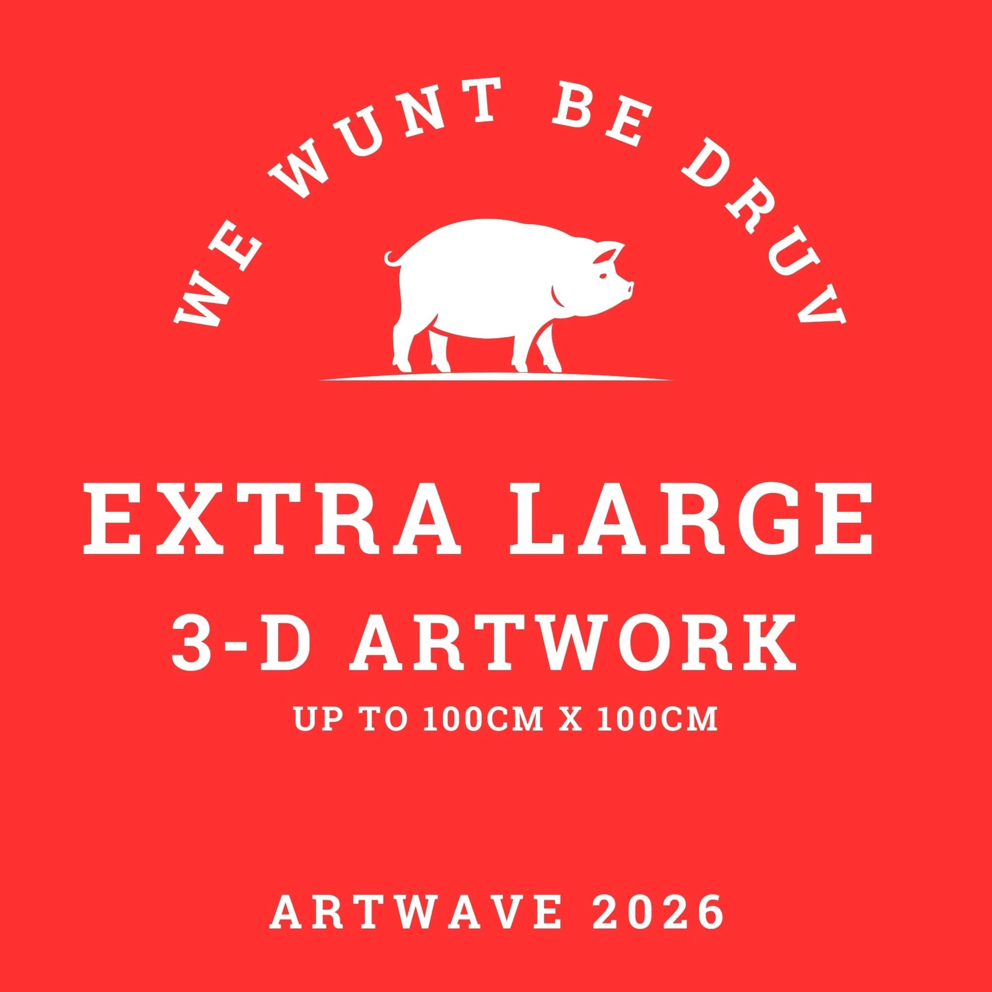 We Wunt Be Druv — Extra Large Entry (3D) — £80