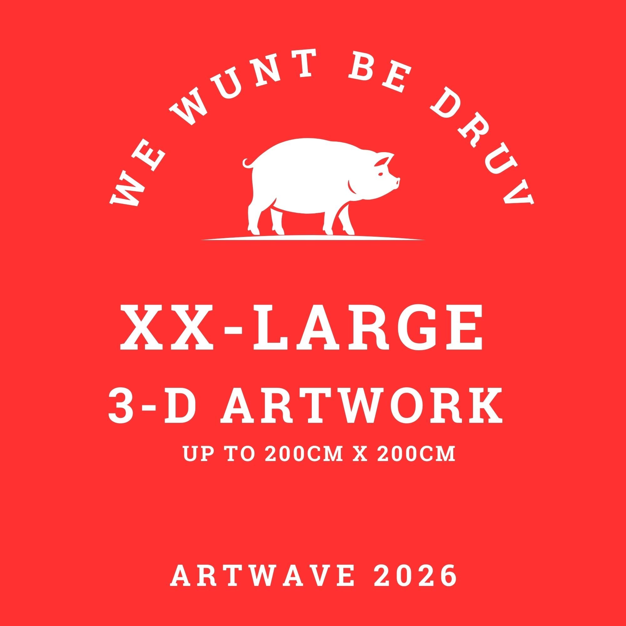 We Wunt Be Druv — XX-Large Entry (3D) — £120
