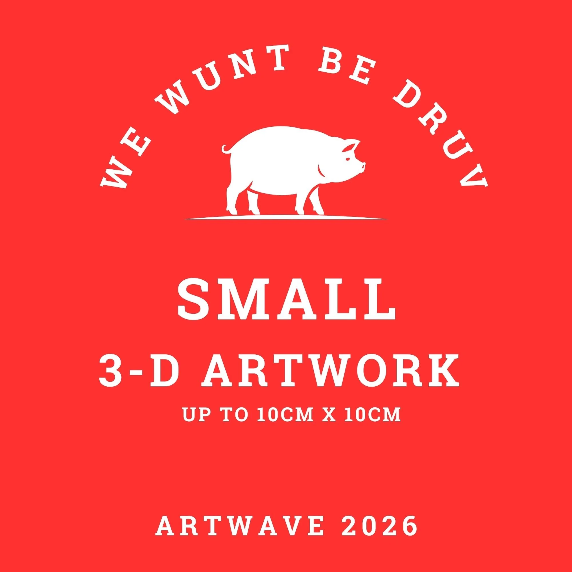 We Wunt Be Druv — Small Entry (3D) — £10