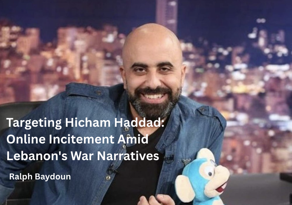 Targeting Hicham Haddad: Online Incitement Amid Lebanon's War Narratives