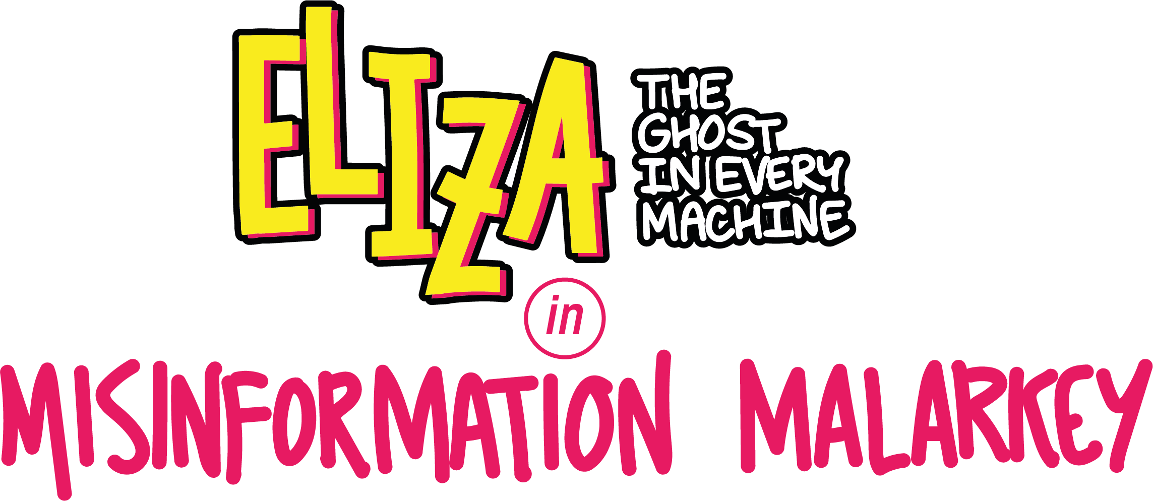 Colorful text graphic with the words 'Eliza in Misinformation Malarkey' and a subtitle 'The ghost in every machine'.
