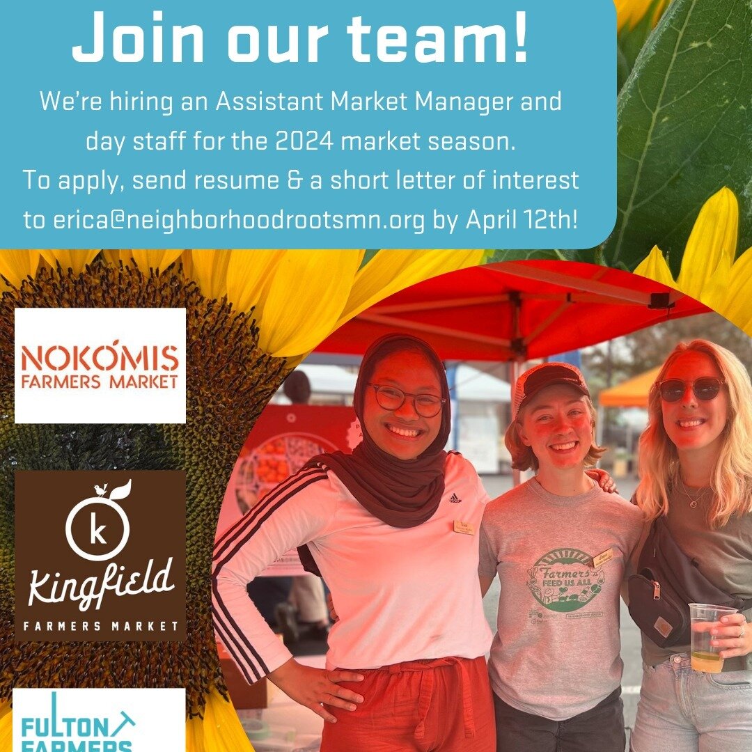 🌻 Neighborhood Roots is GROWING and we want YOU to join our team!
We're searching for passionate individuals to fill the roles of Assistant Market Manager and Day Staff for the 2024 market season at Fulton, Kingfield, and Nokomis Farmers Markets in 