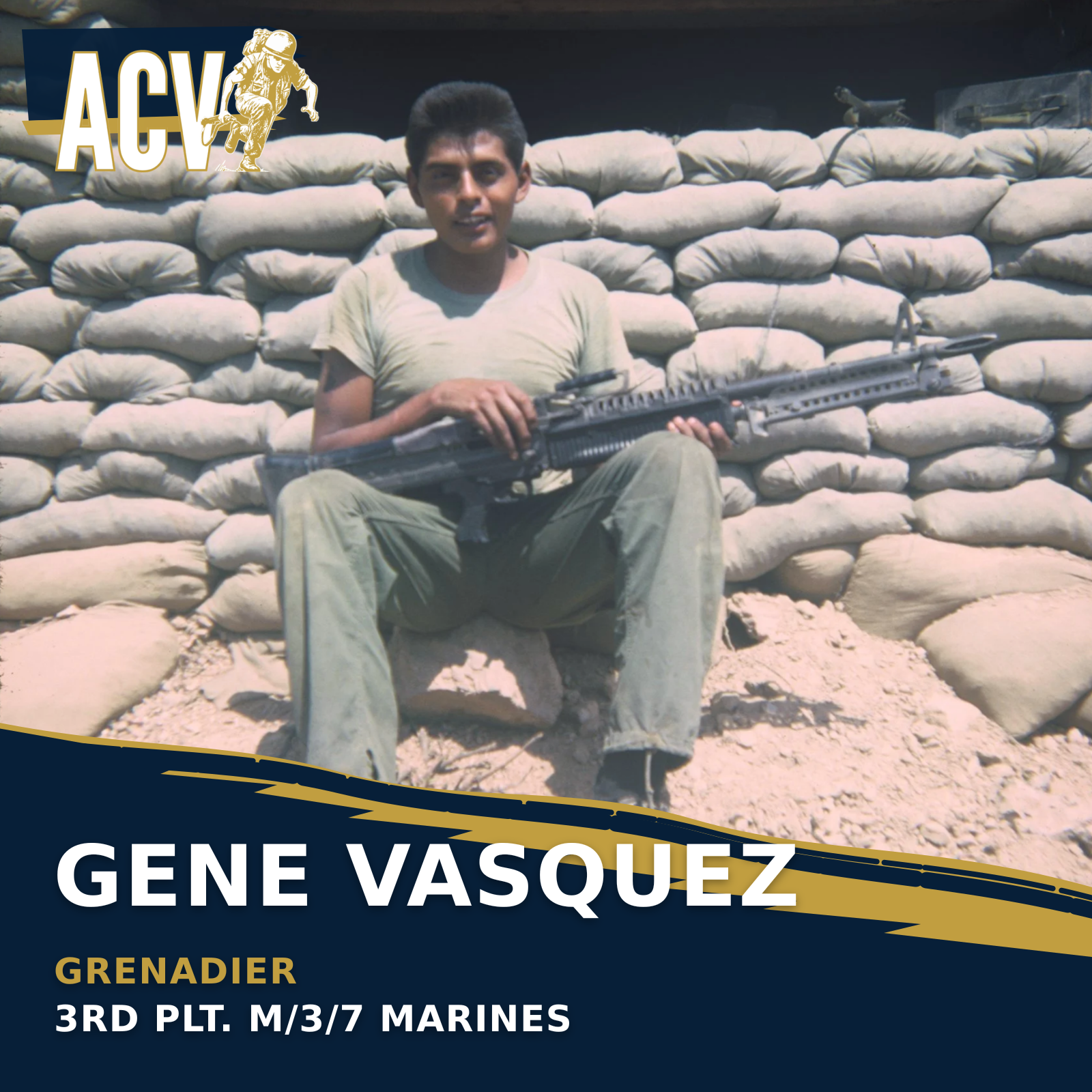Gene Vasquez: Grenadier, 3rd Plt. M/3/7 Marines