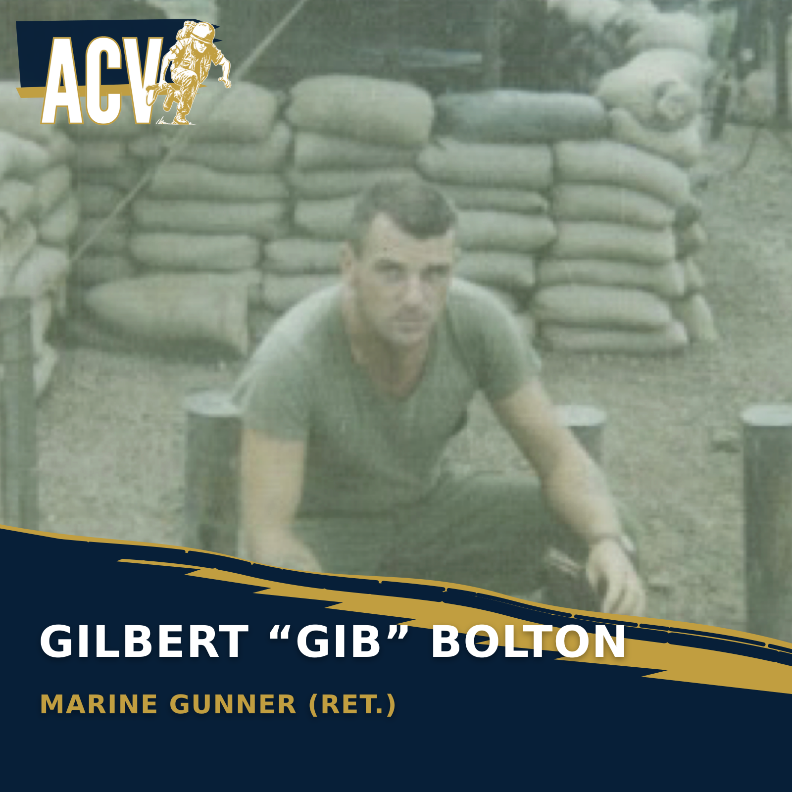 Gilbert “GIB” Bolton.              Marine Gunner (ret)