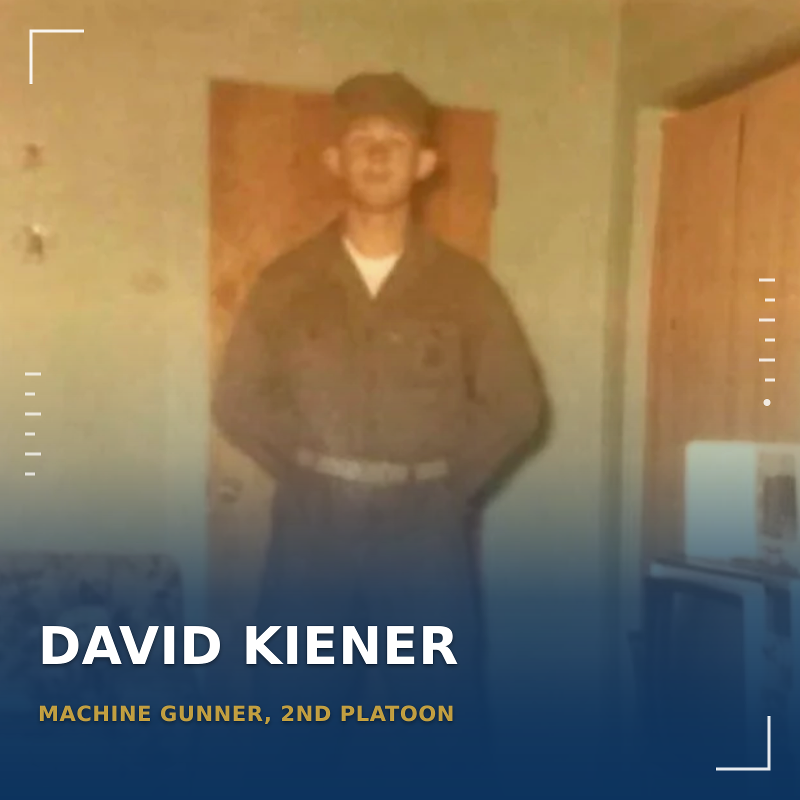 David Kiener, Machine Gunner 2nd Platoon