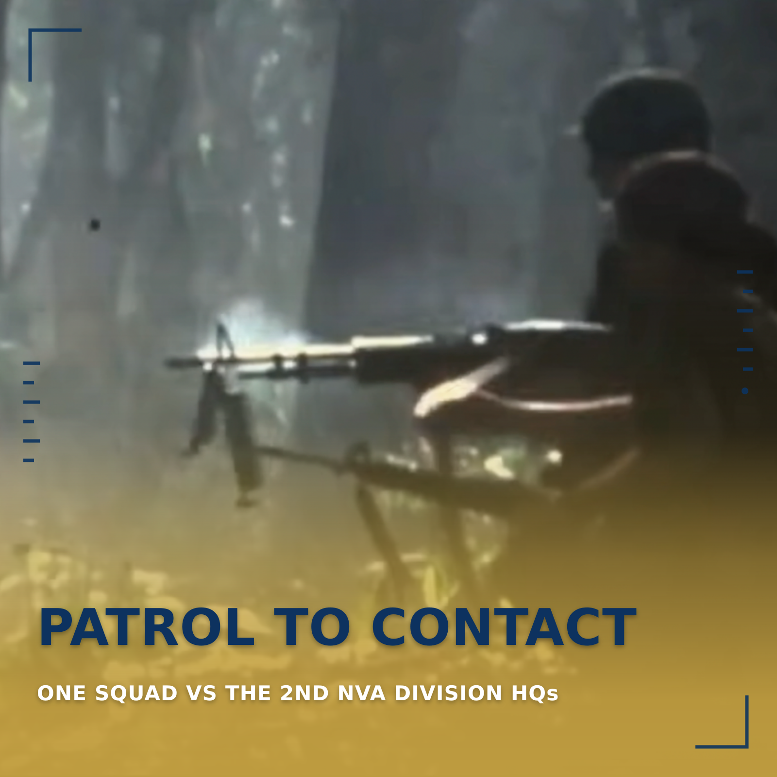 Patrol to Contact: One squad vs the 2nd NVA Division HQs