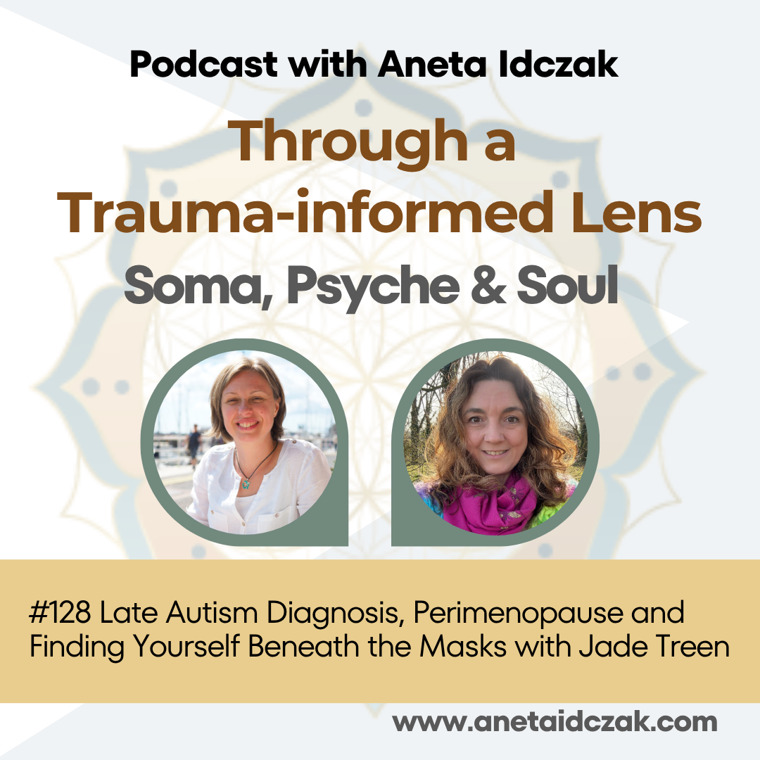 E128 Late Autism Diagnosis, Perimenopause and Finding Yourself Beneath the Masks with Jade Treen
