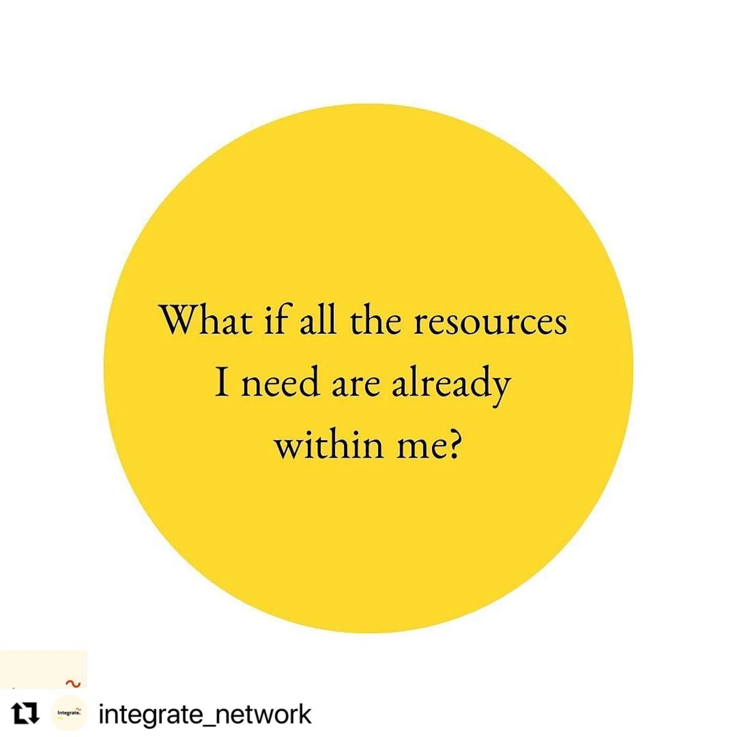 Couldn't have said it better myself. 

@integrate_network
・・・
What if all the resources
I need are already
within me?

What are resources?

Resources are an invitation for inviting our bodies to spaces
safeness.

My body
My breath
Exploring movement
