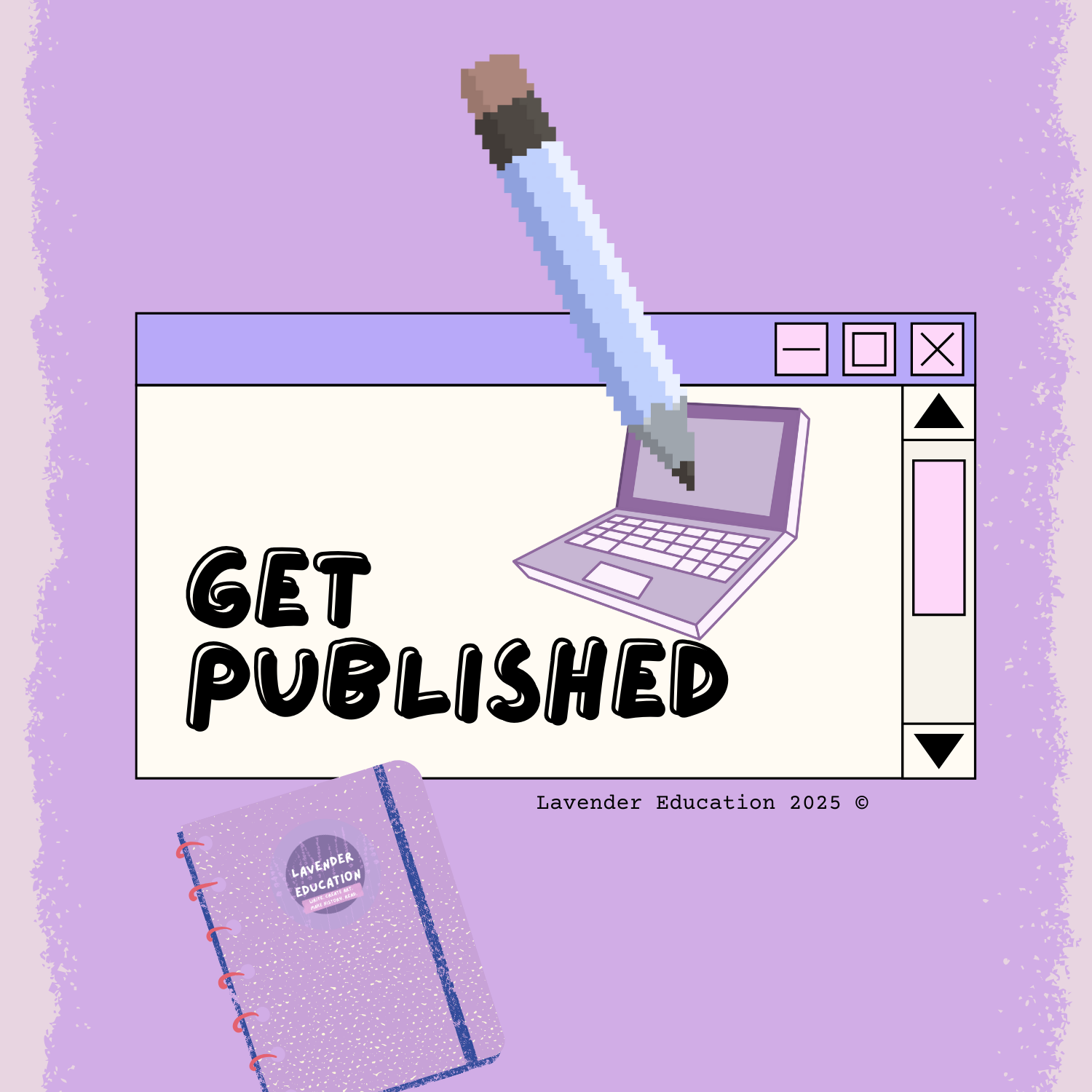 An illustrated computer window with a pencil and a laptop drawing the words 'Get Published'. A lavender notebook is in the lower left corner with 'Lavender Education' on the cover.