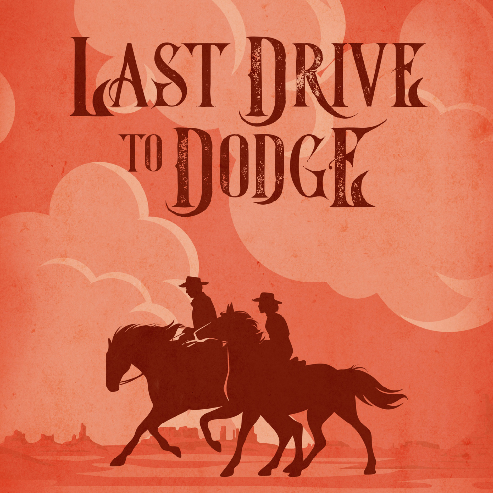 Stylized poster for the play 'Last Drive to Dodge' featuring two people riding horses against an orange sky with clouds and a distant desert landscape.