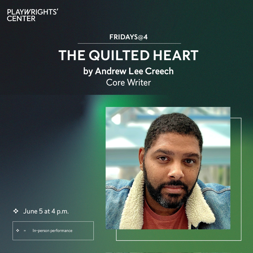 5/2026 - The Quilted Heart to receive staged reading at Playwrights' Center in June.