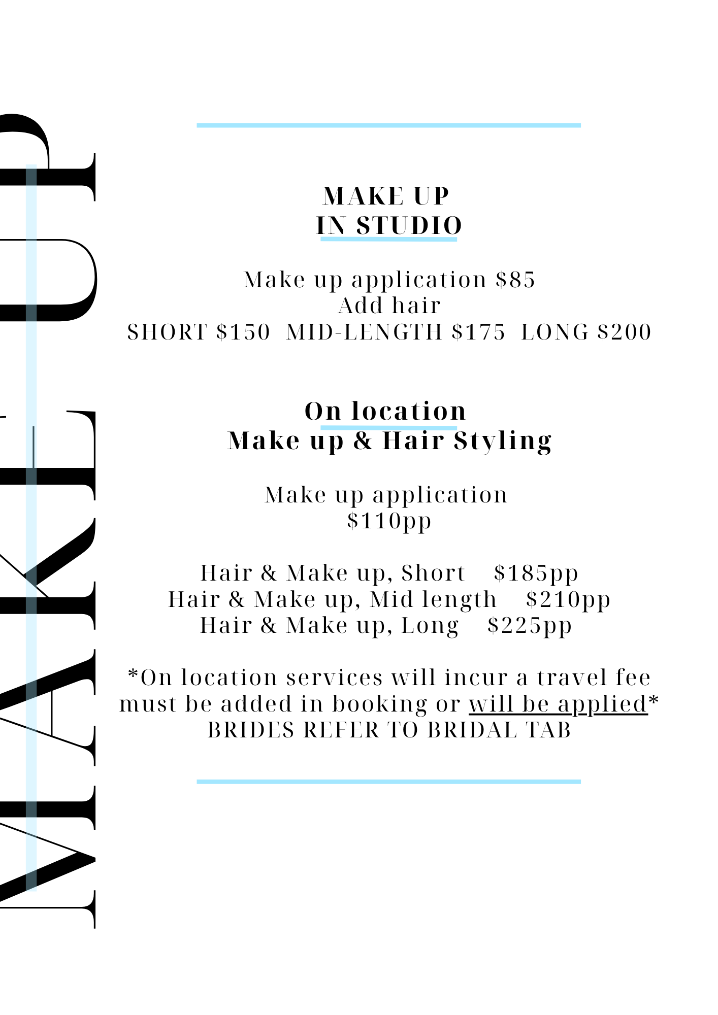 Beauty salon price list for makeup and hair styling services offered in studio and on location with different prices based on length and travel fee.