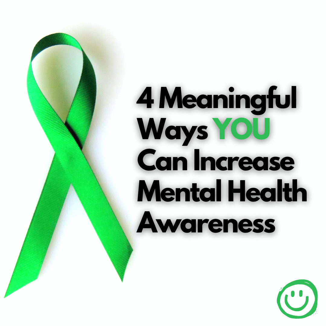 4 Meaningful Ways YOU Can Increase Mental Health Awareness