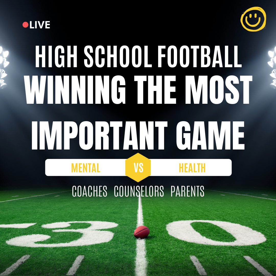 HIGH SCHOOL FOOTBALL: WINNING THE MOST IMPORTANT GAME, MENTAL HEALTH