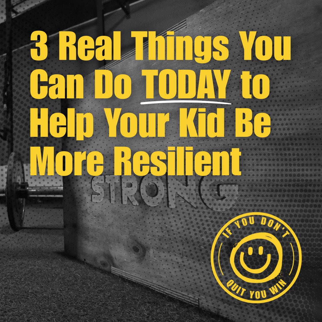 3 Real Things You Can Do TODAY to Help Your Kid Be More Resilient