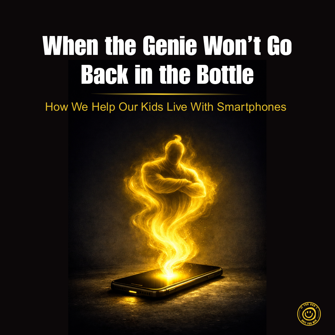 When the Genie Won’t Go Back in the Bottle. How We Help Our Kids Live with Smartphones
