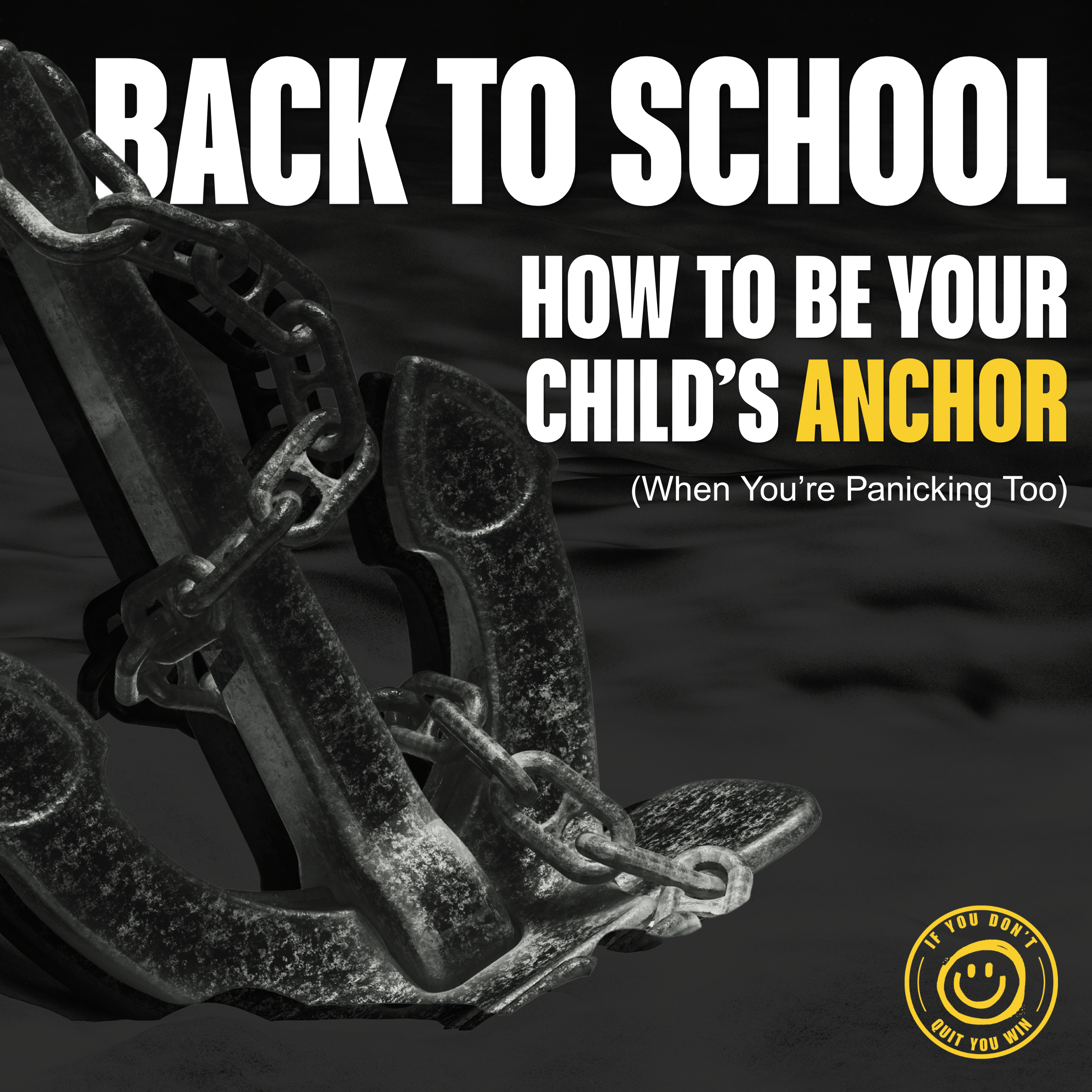 Back to School: How to Be Your Child’s Anchor (When You’re Panicking Too)